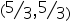 left parenthesis bevelled 5 over 3 comma bevelled fraction numerator 5 over denominator 3 right parenthesis end fraction