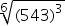 6 root of left parenthesis 543 right parenthesis cubed end root