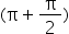 left parenthesis straight pi plus straight pi over 2 right parenthesis