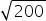 square root of 200