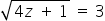 square root of 4 z space plus thin space 1 end root space equals space 3